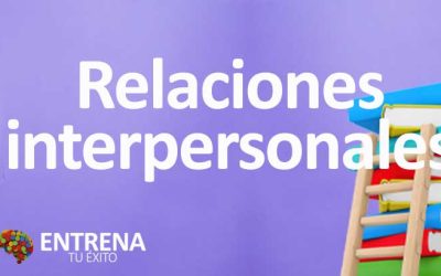Relaciones Interpersonales: Construyendo Conexiones Significativas