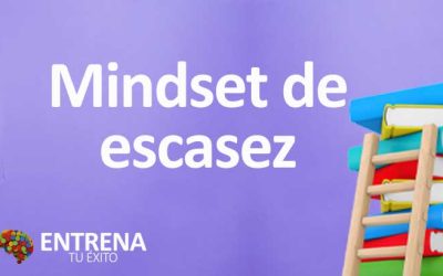 Mindset de Escasez: Descubre cómo Superar la Mentalidad Limitante