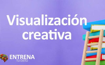 Visualización Creativa: La Clave para Convertir tus Sueños en Realidad