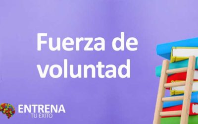 La Fuerza de Voluntad: Clave para el Éxito y la Superación Personal