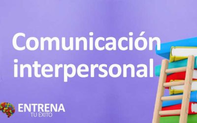 Comunicación Interpersonal: La Clave de las Relaciones Exitosas