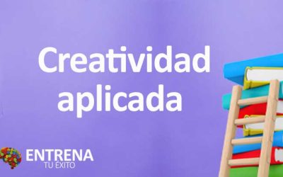 Creatividad Aplicada: Fomentando la Innovación en la Vida y el Trabajo